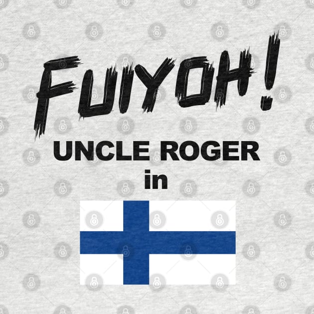 Uncle Roger World Tour - Fuiyoh - Finland by kimbo11